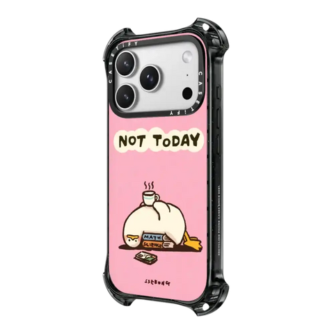 NOT TODAY