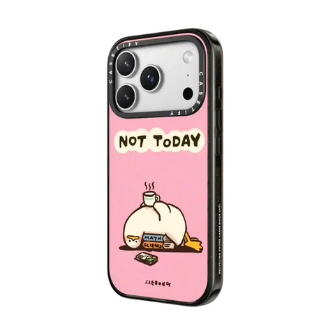 NOT TODAY