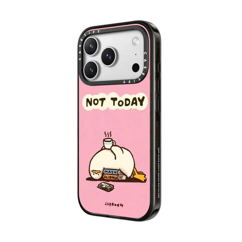 NOT TODAY