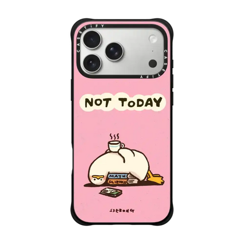 NOT TODAY