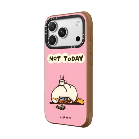 NOT TODAY