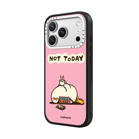NOT TODAY