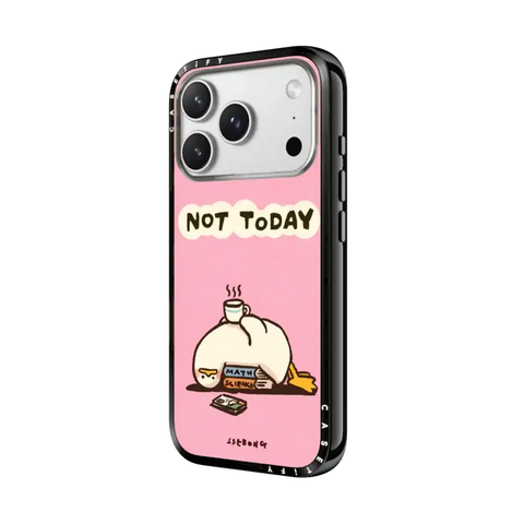 NOT TODAY
