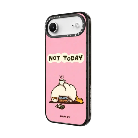 NOT TODAY