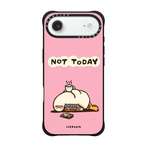 NOT TODAY