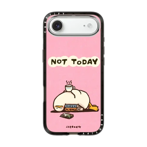 NOT TODAY