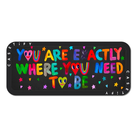 You are exactly where you need to be